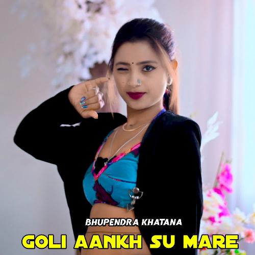 Goli Aankh Su Mare