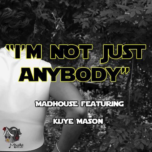 I'm Not Just Anybody (feat. Kuye Mason)