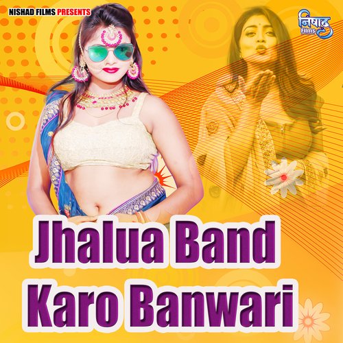 Jhalua Band Karo Banwari