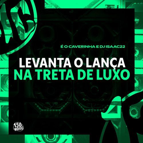 Levanta o Lança na Treta de Luxo