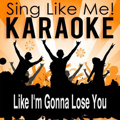Like Im Gonna Lose You Karaoke Version Lyrics La Le Lu