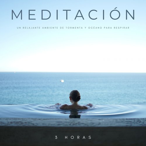 Meditación: Un Relajante Ambiente De Tormenta y Océano Para Respirar - 3 Horas cover art