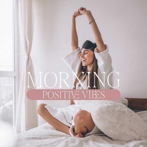 Morning Positive Vibes: Start the Day with Energy and Smile