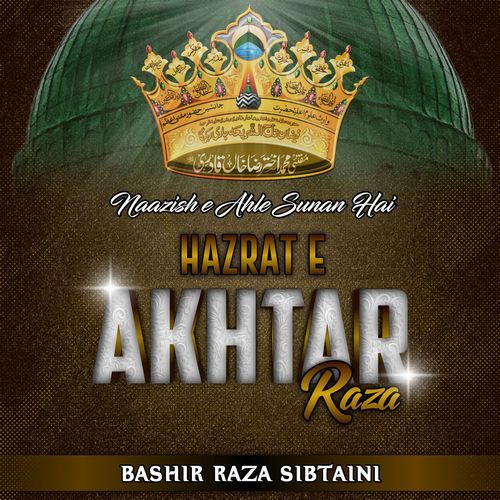 Naazish e Ahle Sunan Hai Hazrat e Akhtar Raza