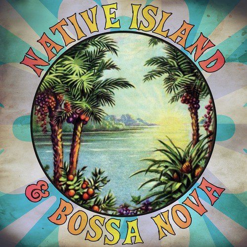 Native Island & Bossa Nova