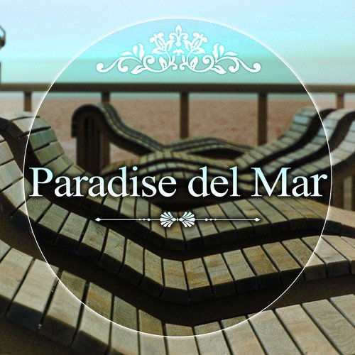 Paradise del Mar - Drink Bar, Summer Lounge, Mellow Music