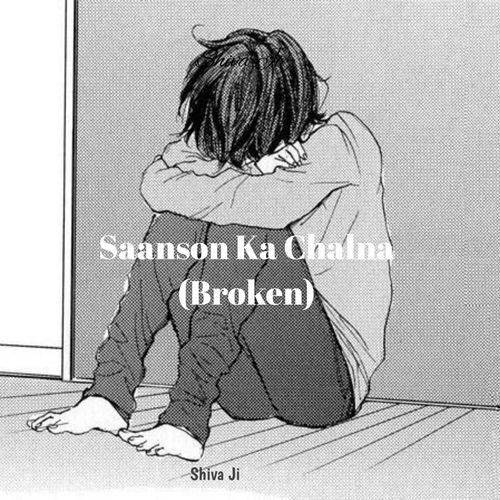 Saanson Ka Chalna (Broken)