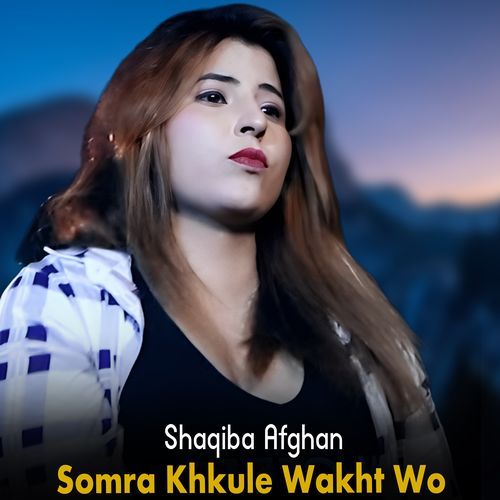 Somra Khkule Wakht Wo