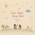 Tum agar ishq hote