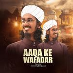 Aaqa Ke Wafadar