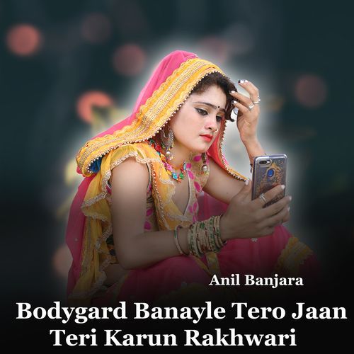 Bodygard Banayle Tero Jaan Teri Karun Rakhwari