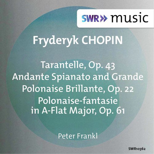 Chopin: Tarantelle, Op. 43, Andante spianato et grande polonaise brillante, Op. 22 & Polonaise-fantaisie, Op. 61