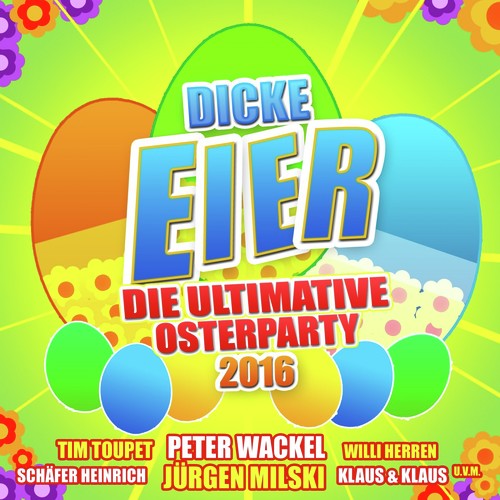 Dicke Eier - Die ultimative Osterparty 2016