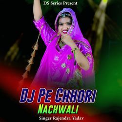 Dj Pe Chhori Nachwali