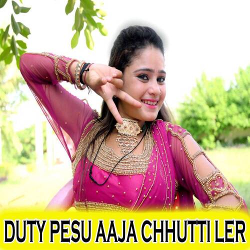 Duty Pesu Aaja Chhutti Ler