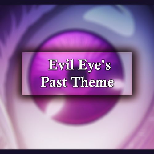 Evil Eye's Past Theme