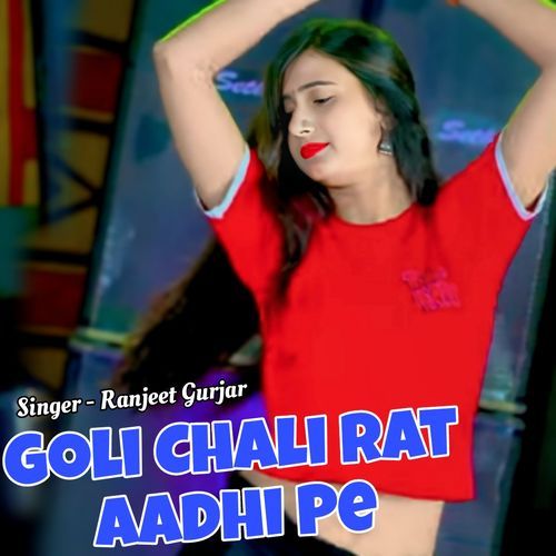 Goli Chali Rat Aadhi Pe