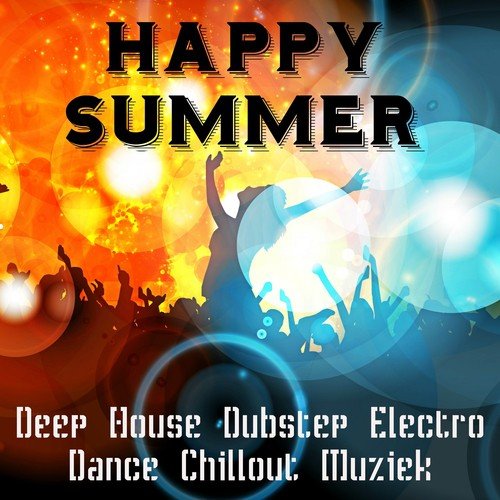 Happy Summer - Deep House Dubstep Electro Dance Chillout Muziek voor Perfecte Partij en Training Oefeningen