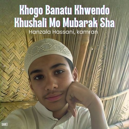 Khogo Banatu Khwendo Khushali Mo Mubarak Sha