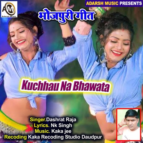 Kuchhau Na Bhawata (bhojpuri)