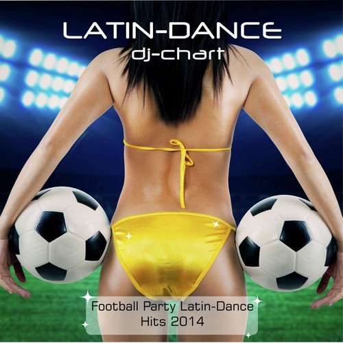 Latin Dance - Football Party Dance Hits 2014