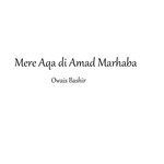 Mere Aqa di Amad Marhaba