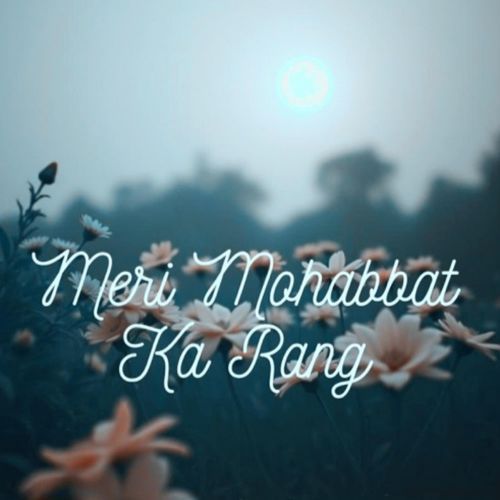 Meri Mohabbat Ka Rang
