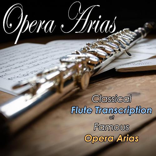 Opera Arias: Classical Flute Transcription of Famous Opera Arias_poster_image