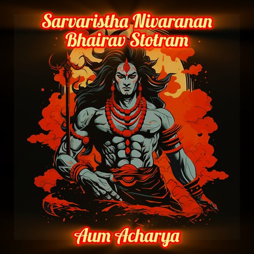 Sarvaristha Nivaranan Bhairav Stotram