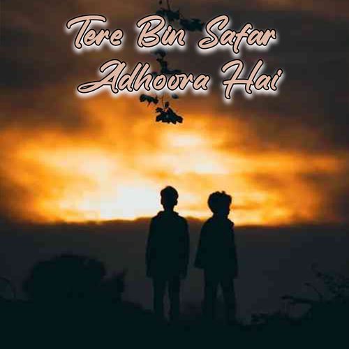 Tere Bin Safar Adhoora Hai