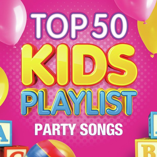 Top 50 Kids Playlist - Party Songs