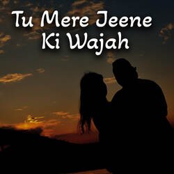 Tu Mere Jeene Ki Wajah-BT4qWBNJfnw