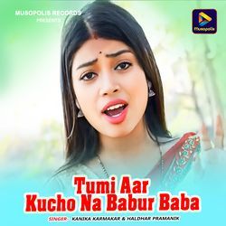 Tumi Aar Kucho Na Babur Baba-MgYeAS15cXU