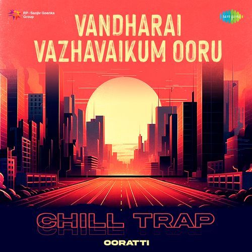 Vandharai Vazhavaikum Ooru - Chill Trap