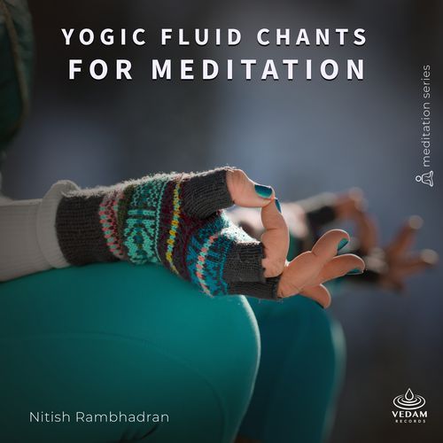 Yogic Fluid Chants for Meditation