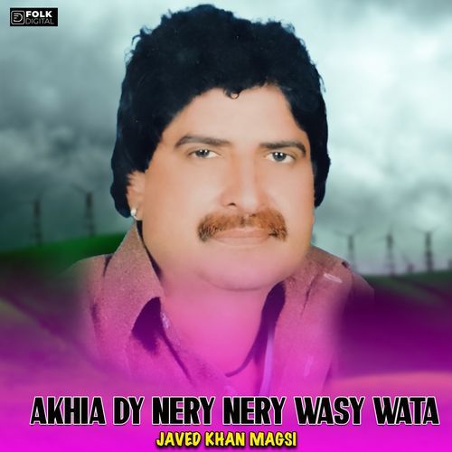 Akhiyan De Nere Nere Wasy Wada