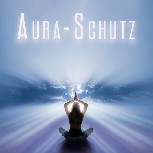 Aura-Schutz: Tieferer Meditationszustand