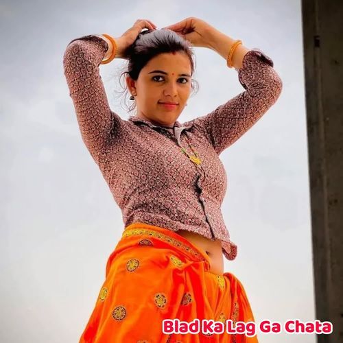 Blad Ka Lag Ga Chata
