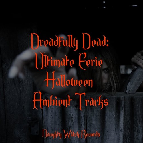 Dreadfully Dead: Ultimate Eerie Halloween Ambient Tracks_poster_image