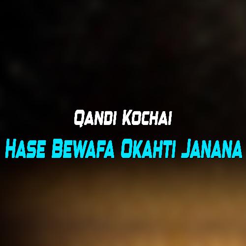 Hase Bewafa Okahti Janana