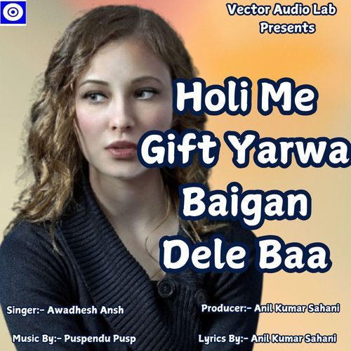 Holi Me Gift Yarwa Baigan Dele Baa