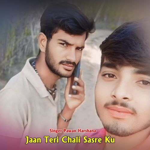 Jaan Teri Chali Sasre Ku
