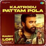 Kaatrodu Pattam Pola - Rainy Lofi