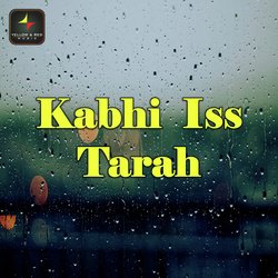 Kabhi Iss Tarah-OCBTASJ6AFc