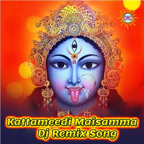 Kattameedi Maisamma (DJ Remix Song)