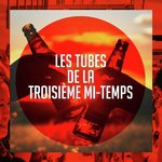Les Tubes De La Troisième Mi-Temps
