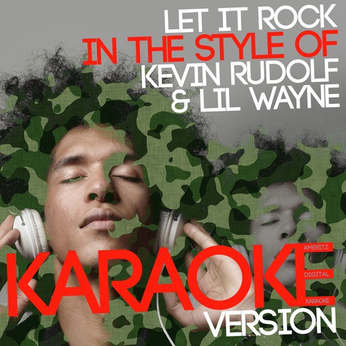 Let It Rock (In the Style of Kevin Rudolf & Lil Wayne) [Karaoke Version] - Single