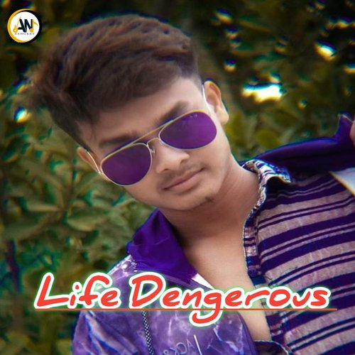 Life Dengerous