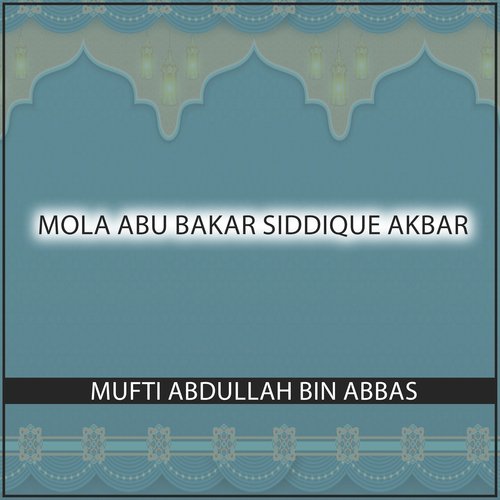 Mola Abu Bakar Siddique Akbar