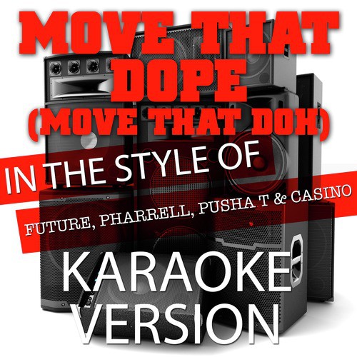 Move That Dope (Move That Doh) [In the Style of Future, Pharrell, Pusha T and Casino] [Karaoke Version] - Single_poster_image